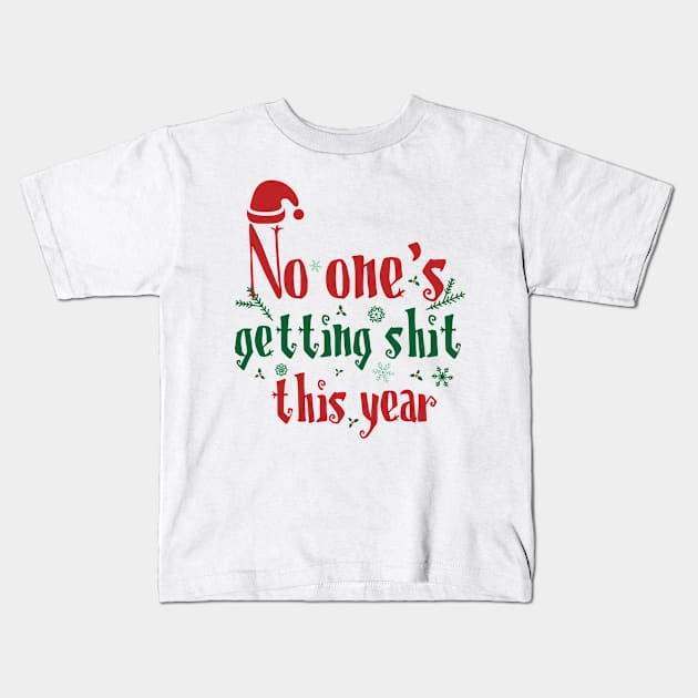 No one's getting shit this year Kids T-Shirt by Myteeshirts